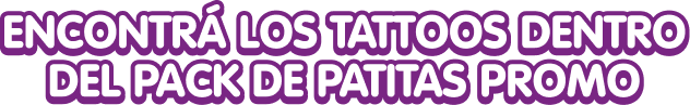 Encontrá los tattoos dentro del pack de Patitas Promo